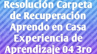 Resolución Carpeta de Recuperación Aprendo en Casa Experiencia de Aprendizaje 043ro Secundaria [upl. by Ahsinev]