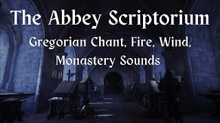 THE ABBEY SCRIPTORIUM  Gregorian Chant Fire Wind Monastery Sounds  ASMR Ambience [upl. by Nolyaj]