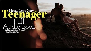 Teenager ❤️ Full Audio Book  Nepali Love Story by Prashant Wagle Prakritik Voiceofbinisha [upl. by Pampuch]