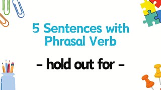 5 Sentences with Phrasal Verb  hold out for [upl. by Ordnasela]