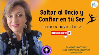 💥podcast 40 SALTAR AL VACÍO Y CONFIAR EN TU SER con Nieves Martinez [upl. by Belita]