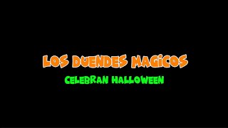 Los Duendes Mágicos Celebran Halloween [upl. by Lytsyrk402]