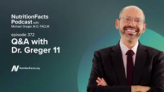 Podcast QampA with Dr Greger 11 [upl. by Harms811]