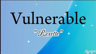 Roxette  Vulnerable  Lyrics [upl. by Ot196]