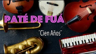 Paté de Fuá  Cien Años Lyric Video [upl. by Radack]