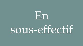 How to Pronounce En souseffectif Understaffed Correctly in French [upl. by Elleira]