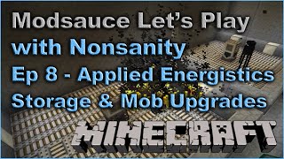 Modsauce LP  EP8  Applied Energistics 2 Storage [upl. by Riabuz]