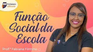 Função Social da Escola  Pedagogia para Concurso [upl. by Paulie]