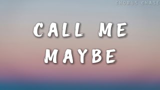 Carly Rae Jepsen  Call Me Maybe Lyrics  Chorus Chase [upl. by Nalro]