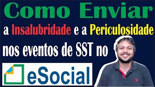 Como informar os adicionais de Insalubridade e Periculosidade nos eventos de SST no eSocial [upl. by Hudis497]