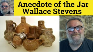 🔵 Anecdote of the Jar Poem by Wallace Stevens  Summary Analysis Anecdote of the Jar Wallace Stevens [upl. by Osrit156]