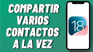 Cómo compartir varios contactos a la vez en iPhone con iOS 18 [upl. by Troy]