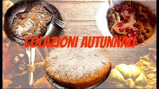 COLAZIONI AUTUNNALI 🍂🥞 3 RICETTE FACILI E VELOCI [upl. by Davenport653]