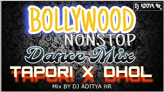 BOLLYWOOD NONSTOP  TAPORI X DHOL TASHA MIX  FULL TOPORI DANCE MIX BY djadityanr [upl. by Nnylram]