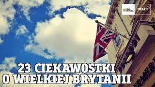 23 Ciekawostki o WIELKIEJ BRYTANII 112 [upl. by Gigi]