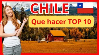 CHILE 🇨🇱 TOP 10 Que HACER [upl. by Ajdan]