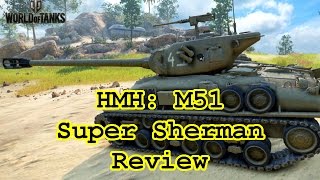 World of Tanks  HMH M51 Super Sherman Review [upl. by Ysiad274]