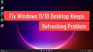 Fix Windows 1110 Desktop Keeps Refreshing Problem [upl. by Yarw47]