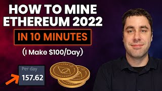 How To Mine Ethereum amp Make Money 2022 Tutorial Setup In 10 Minutes Guide [upl. by Theresita]