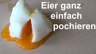 Eier pochieren Lifehack  so gelingt es immer ganz einfach Ei pochieren [upl. by Nehgaem]