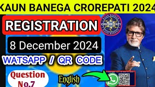 Q7Kbc Registration 2024 question today  8 December 2024  Kbc Register for scan qr code amp whatsapp [upl. by Reneta]