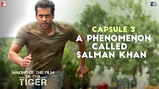 Making Of The Film  Ek Tha Tiger  Capsule 3 A Phenomenon called Salman Khan [upl. by Netsreik]