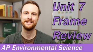 AP Environmental Science Unit 7 Frame Review Video [upl. by Anin175]