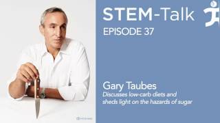 E37 Gary Taubes discusses low carb diets and sheds light on the hazards of sugar [upl. by Auohc]