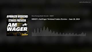 HRRNs AmWager Weekend Stakes Preview  June 28 2024 [upl. by Tdnerb]