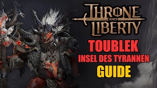 Toublek Insel des Tyrannen  Guide  Throne and Liberty [upl. by Darell]