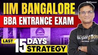 IIMB BBA Entrance Test Last 15 Days Strategy  IIM Bangalore BBA Entrance Exam Pattern amp Imp Dates [upl. by Ellitnahc]