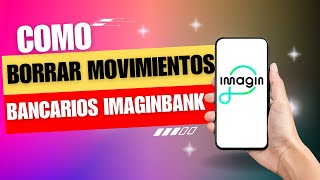 Como Borrar Movimientos Bancarios Imaginbank [upl. by Winnifred]