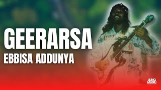 Ebbisa Addunya  GEERARSA  Oromo Music Official Audio [upl. by Bessie]