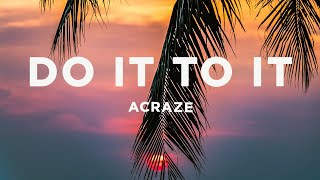 ACRAZE  Do It To It Lyrics [upl. by Hasseman]