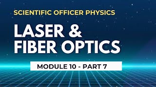 LASER AND FIBER OPTICS  PART 7  MODULE 10  SCIENTIFIC OFFICER PHYSICS [upl. by Normie]