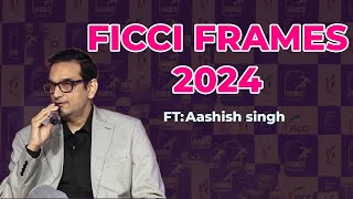 FICCI Frames 2024  Skilling  Entertainment  Aashish Singh [upl. by Ahselak272]