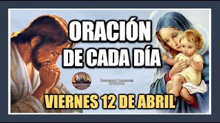 ORACIÓN DE CADA DÍA VIERNES 12 DE ABRIL DE 2024 ORACIÓN DE MAÑANA Y TARDE [upl. by Aloibaf]