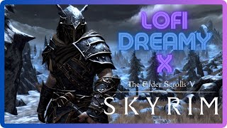 LoFi Dreamy X Skyrim [upl. by Andros]