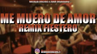 ME MUERO DE AMOR REMIX FIESTERO 🥳  NATALIA OREIRO JUAN INGARAMO x Dami Músic † DJ [upl. by Ahtar]