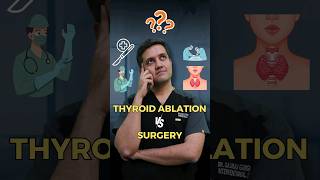 Thyroid Ablation Vs Surgery [upl. by Leahciam]