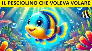 Il pesciolino che voleva volare  Storie per bambini  Favole per bambini [upl. by Pacien]