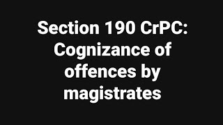 Sec 190 CrPC Cognizance of offences by magistrates [upl. by Kimbell]