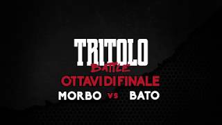 TRITOLO BATTLE  MORBO VS BATO  OTTAVI DI FINALE TURNO 8 [upl. by Aihsatan]