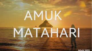 AMUK  MATAHARI official audio [upl. by Wrand]