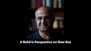 ‌A Bahá’í Perspective on Naw Ruz [upl. by Albright]