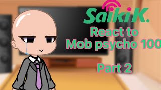 Saiki k react to mob psycho 100 PART 2 credit in video [upl. by Billen407]