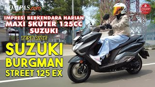 TEST RIDE  Suzuki Burgman Street 125EX  Skutik 125cc Maxi Suzuki [upl. by Imuyam]