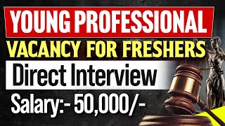 Legal Vacancy for Freshers  Young Professional  No Exam  Direct Interview  Salary50000 [upl. by Ifok]