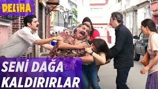 Deliha  Seni Dağa Kaldırırlar [upl. by Dominik]