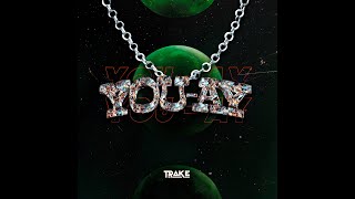 TRAKE  YOU AY [upl. by Anderer65]